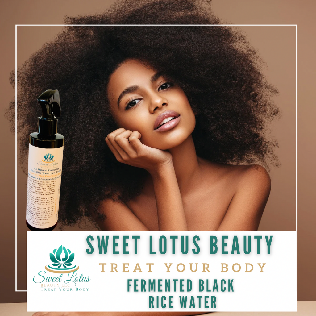Embrace the Power of Fermented Black Rice Water: Your Complete Guide to Sweet Lotus Beauty's All-Natural Hair Care Product